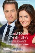 Watch Matchmaker Mysteries: A Fatal Romance Solarmovie