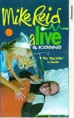 Watch Mike Reid: Alive and Kidding Solarmovie