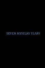 Watch 7 Mystery Years Solarmovie