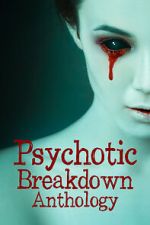 Watch Psychotic Breakdown Anthology Solarmovie