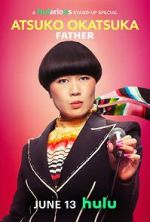 Watch Atsuko Okatsuka: Father Solarmovie