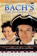 Watch Bach\'s Fight for Freedom Solarmovie
