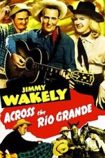 Watch Across the Rio Grande Solarmovie