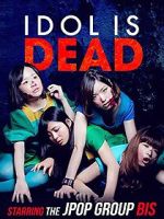 Watch Idol Is Dead Solarmovie