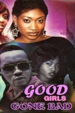 Watch Good Girls Gone Bad Solarmovie