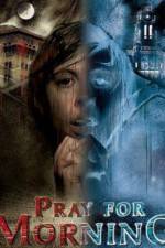 Watch Pray for Morning Solarmovie