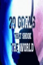 Watch 20 Goals That Shook The World Solarmovie