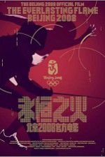 Watch The Everlasting Flame Beijing 2008 Solarmovie