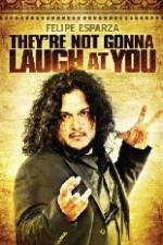 Watch Felipe Esparza The're Not Gonna Laugh At You Solarmovie