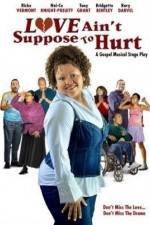 Watch Love Ain't Suppose To Hurt Solarmovie