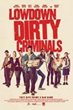Watch Lowdown Dirty Criminals Solarmovie