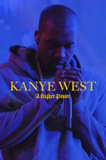 Watch Kanye West: A Higher Power Solarmovie