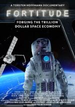 Watch Fortitude: Forging the Trillion Dollar Space Economy Solarmovie