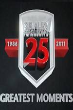 Watch Sir Alex Fergusons 25 Greatest Moments Solarmovie
