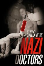 Watch Evils of the Nazi Doctors Solarmovie