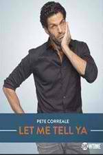 Watch Pete Correale: Let Me Tell Ya Solarmovie