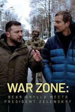 Watch War Zone: Bear Grylls meets President Zelenskyy (TV Special 2023) Solarmovie