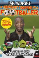 Watch Ian Wright It Shouldn\'t Happen To A Footballer Solarmovie