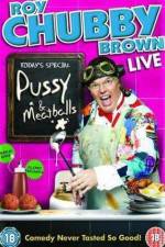 Watch Roy Chubby Brown  Pussy and Meatballs Solarmovie