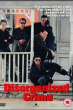 Watch Disorganized Crime Solarmovie