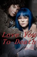 Watch Love You To Death Solarmovie