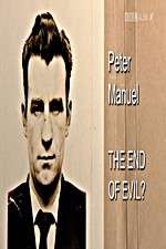Watch Peter Manuel: The End of Evil? Solarmovie