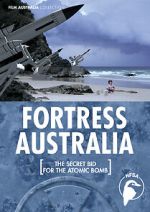 Watch Fortress Australia: The Secret Bid for the Atomic Bomb Solarmovie