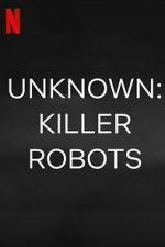 Watch Unknown: Killer Robots Solarmovie