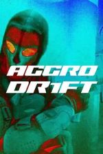 Watch Aggro Dr1ft Solarmovie