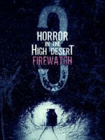 Watch Horror in the High Desert 3: Firewatch Solarmovie