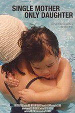 Watch Single Mother Only Daughter Solarmovie
