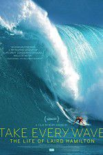 Watch Take Every Wave The Life of Laird Hamilton Solarmovie