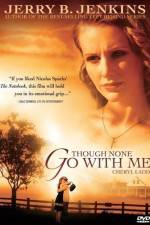 Watch Though None Go with Me Solarmovie
