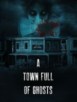 Watch A Town Full of Ghosts Solarmovie