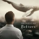 Watch Mikolas Josef: Believe - Hey Hey Solarmovie