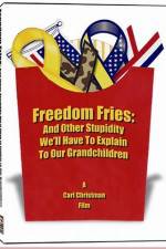 Watch Freedom Fries And Other Stupidity We'll Have to Explain to Our Grandchildren Solarmovie