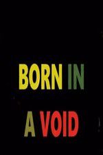 Watch Born in a Void Solarmovie