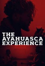 Watch The Ayahuasca Experience (Short 2020) Solarmovie