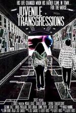 Watch Juvenile Transgressions Solarmovie