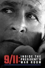 Watch 9/11: Inside the President\'s War Room Solarmovie