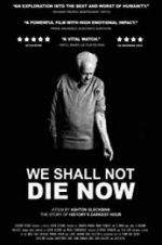 Watch We Shall Not Die Now Solarmovie