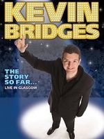 Watch Kevin Bridges: The Story So Far - Live in Glasgow Solarmovie