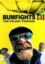 Watch Bumfights 3: The Felony Footage Solarmovie