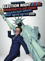 Watch Stephen Colbert's Election Night 2020: Democracy's Last Stand: Building Back America Great Again Better 2020 (TV Special 2020) Solarmovie