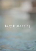 Watch Hazy Little Thing Solarmovie