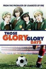 Watch Those Glory Glory Days Solarmovie