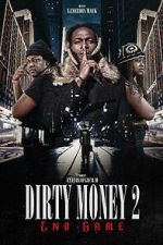 Watch Dirty Money 2 End Game Solarmovie