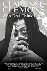 Watch Clarence Clemons: Who Do I Think I Am? Solarmovie