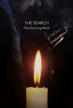 Watch The Search - Manufacturing Belief Solarmovie
