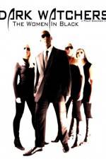Watch Dark Watchers The Women in Black Solarmovie